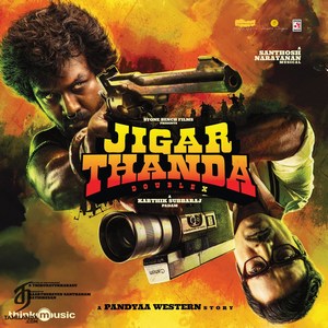 Jigarthanda DoubleX (2023) (Santhosh Narayanan)